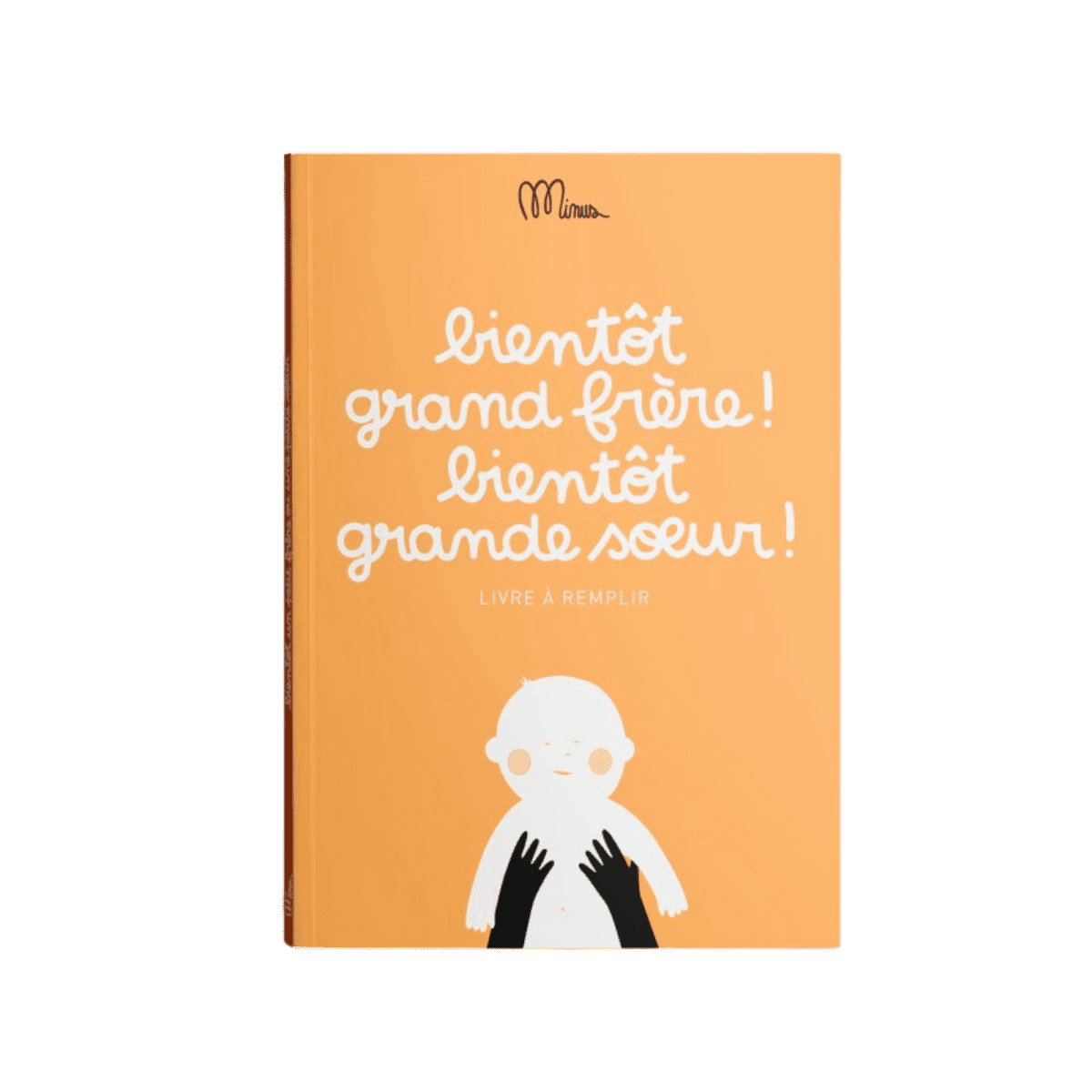 Invulboek - BIENTÔT GRAND FRÈRE ! BIENTÔT GRANDE SOEUR ! - Minus
